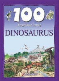 100 pengetahuan tentang ; dinosaurus
