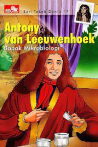 Seri Tokoh Dunia 47 ; antony van leeuwenhoek