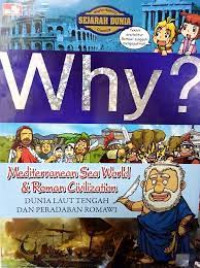 Why?: mediterranean sea world & roman civilization: dunia laut tengah dan peradaban romawi