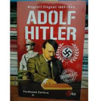 Adolf Hitler ; Biografi singkat 1889-1945