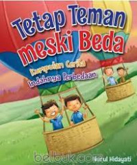 Tetap teman meski beda ; kumpulan cerita indahnya perbedaan