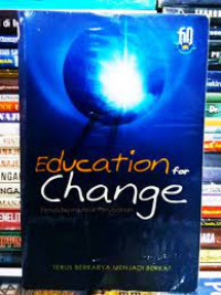 Education for Change : Pendidikan untuk Berubah