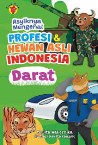 Asyiknya mengenal profesi & hewan asli indonesia ; darat