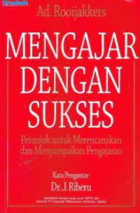 Mengajar dengan sukses : petunjuk untuk melaksanakan dan menyampaikan pengajaran