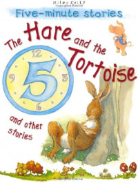 Five-Minute Stories : The Hare and the Tortoise