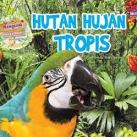 Mengenal habitat hewan : hutan hujan tropis