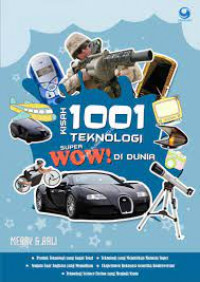 Kisah 1001 ; teknologi super wow ! di dunia.