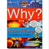 Why? : Nuclear & energy = Nuklir dan Energi