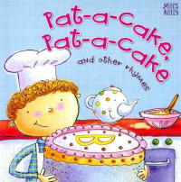 Pat-a-cake, Pat-a-cake : and Other Rhymes