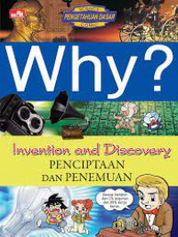 Why? Invention and Discovery; penciptaan dan penemuan.