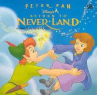 Peter Pan return to never land ; kembali ke never land
