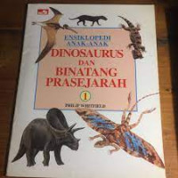 Ensiklopedi anak-anak : dinosaurus dan binatang prasejarah  buku 1 & 2