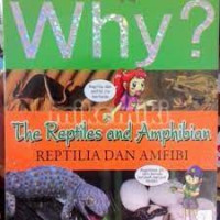 Why? : reptilia dan amfibi
