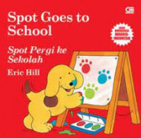 Spot goes to school ; spot pergi ke sekolah