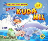 seri mengenal hewan ; cerita si kuda nil