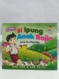 Charackter Building Series ; Si Ipung Anak Rajin ; Ipung The Diligent Boy