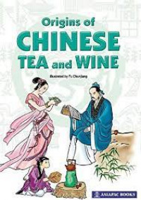 Asal mula minum teh dan arak sesuai tradisi China = Origins of Chinese tea and wine