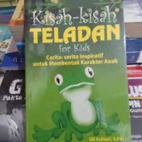 Kisah -kisah teladan for kids ; cerita inspiratif untuk membentuk karakter anak