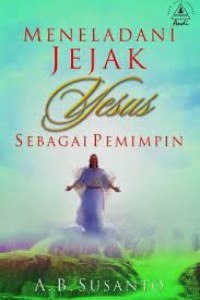 Meneladani jejak yesus sebagai pemimpin