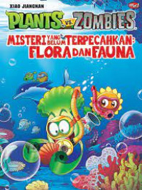 Plants vs zombies : misteri yang belum terpecahkan flora dan fauna