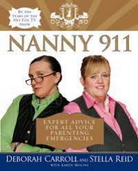 Nanny 911 : [Nasihat para pakar untuk semua darurat pengasuhan anak anda]