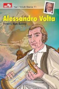 Seri Tokoh Dunia 71 - Alessandro Volta ; penemu batu baterai