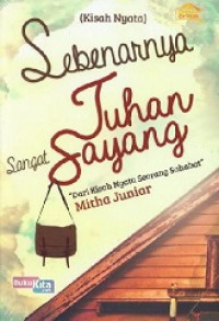 Sebenarnya, Tuhan sangat sayang(kisah nyata)