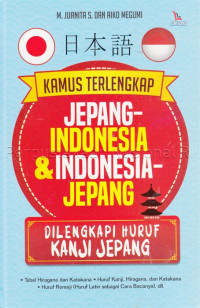 Kamus terlengkap Jepang - Indonesia dan Indonesia-Jepang : dilengkapi huruf kanji Jepang