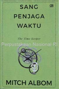 Sang penjaga waktu = The time keeper