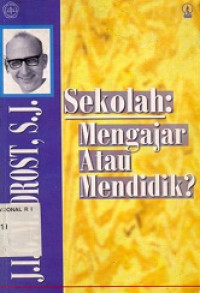 Sekolah mengajar atau mendidik