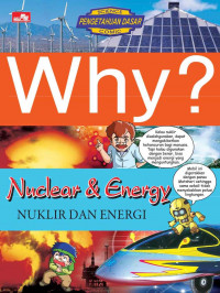 Why? : Nuclear & energy = Nuklir dan Energi