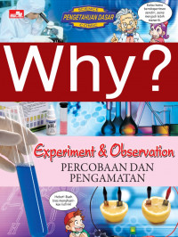 Why? : experiment & observation = percobaan dan pengamatan