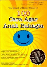 100 cara agar anak bahagia : The secret of happy children