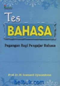 Tes bahasa : pegangan bagi pengajar bahasa