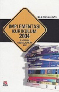 Implementasi kurikulum 2004 : Panduan Pembelajaran KBK