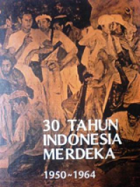 30 tahun indonesia merdeka 1950-1964