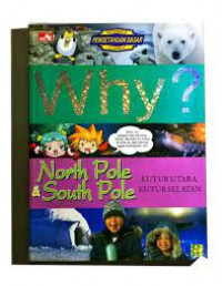 Why?:north pole & south pole=kutub utara dan kutub selatan