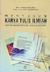 Menyusun karya tulis ilmiah : untuk memperoleh angka kredit