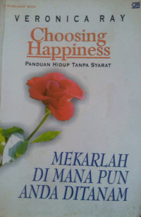 Choosing happiness : panduan hidup tanpa syarat