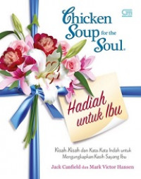Chicken soup for the soul : persembahan untuk para ibu