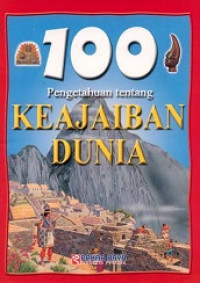 100 Pengetahuan tentang keajaiban dunia