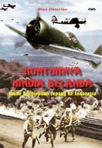 Runtuhnya hindia belanda : kisah penyerbuan jepang ke indonesia