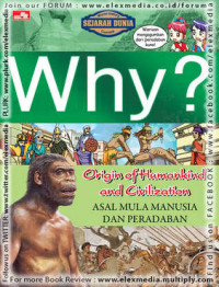 Why? : origin of humankind and civilization=asal manusia dan peradaban