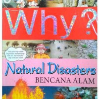 Why? : natural disasters = bencana alam