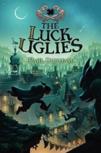 The luck uglies : dishonor among thieves