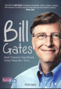 Bill gates : kisah programer yang menjadi orang terkaya 1 dunia