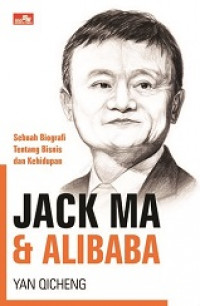 Sebuah biografi tentang bisnis dan kehidupan : jack ma dan alibaba