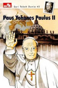 Paus yohanes paulus II (Seri Tokoh Dunia, 45)