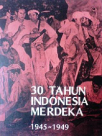 30 tahun indonesia merdeka 1945-1949