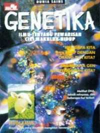 Genetika : ilmu tentang pewarisan ciri mahluk hidup